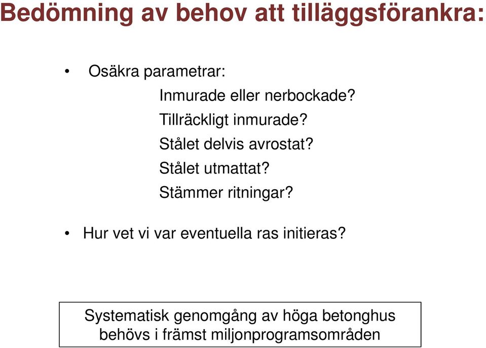 Stålet utmattat? Stämmer ritningar?