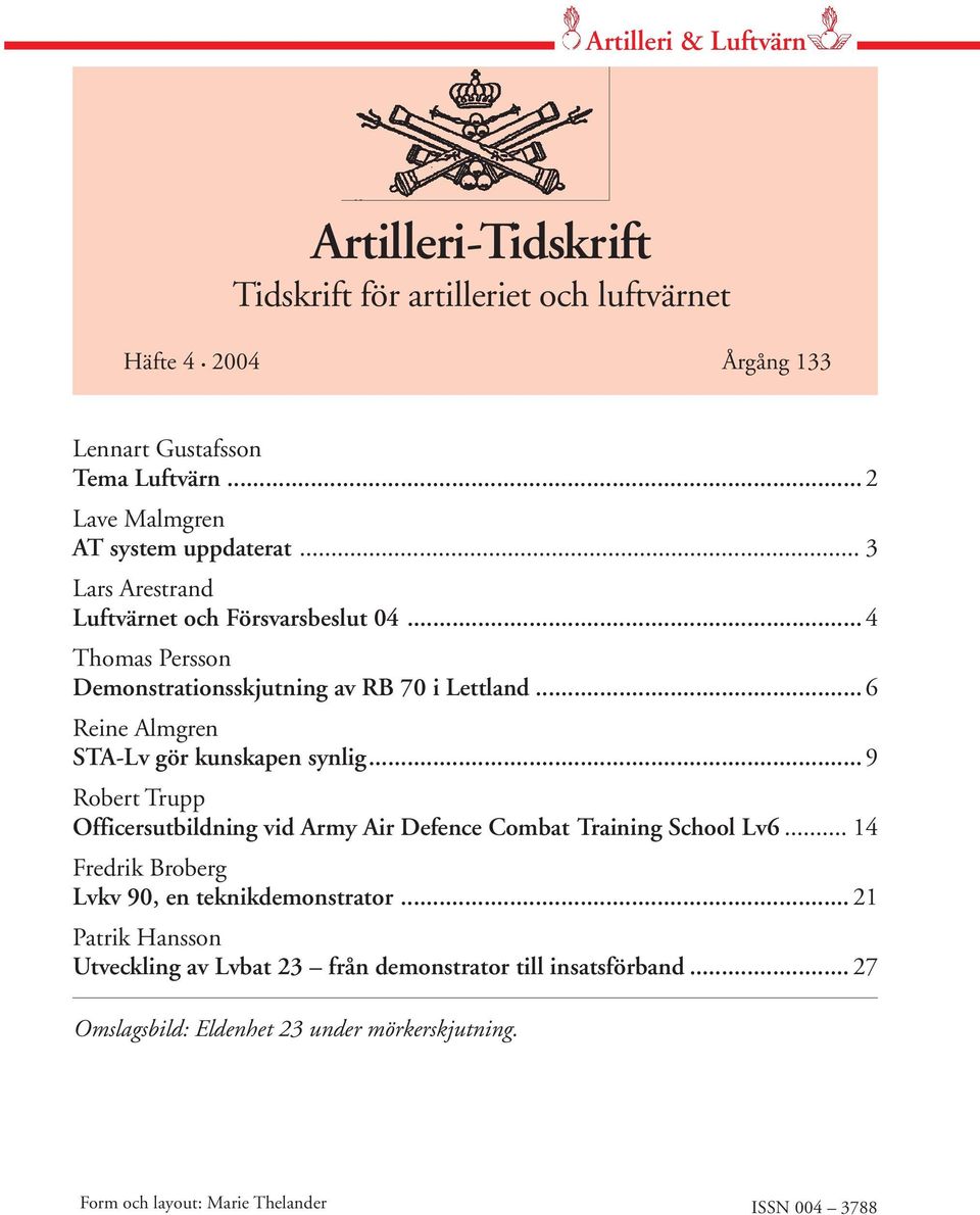 .. 6 Reine Almgren STA-Lv gör kunskapen synlig...9 Robert Trupp Officersutbildning vid Army Air Defence Combat Training School Lv6.
