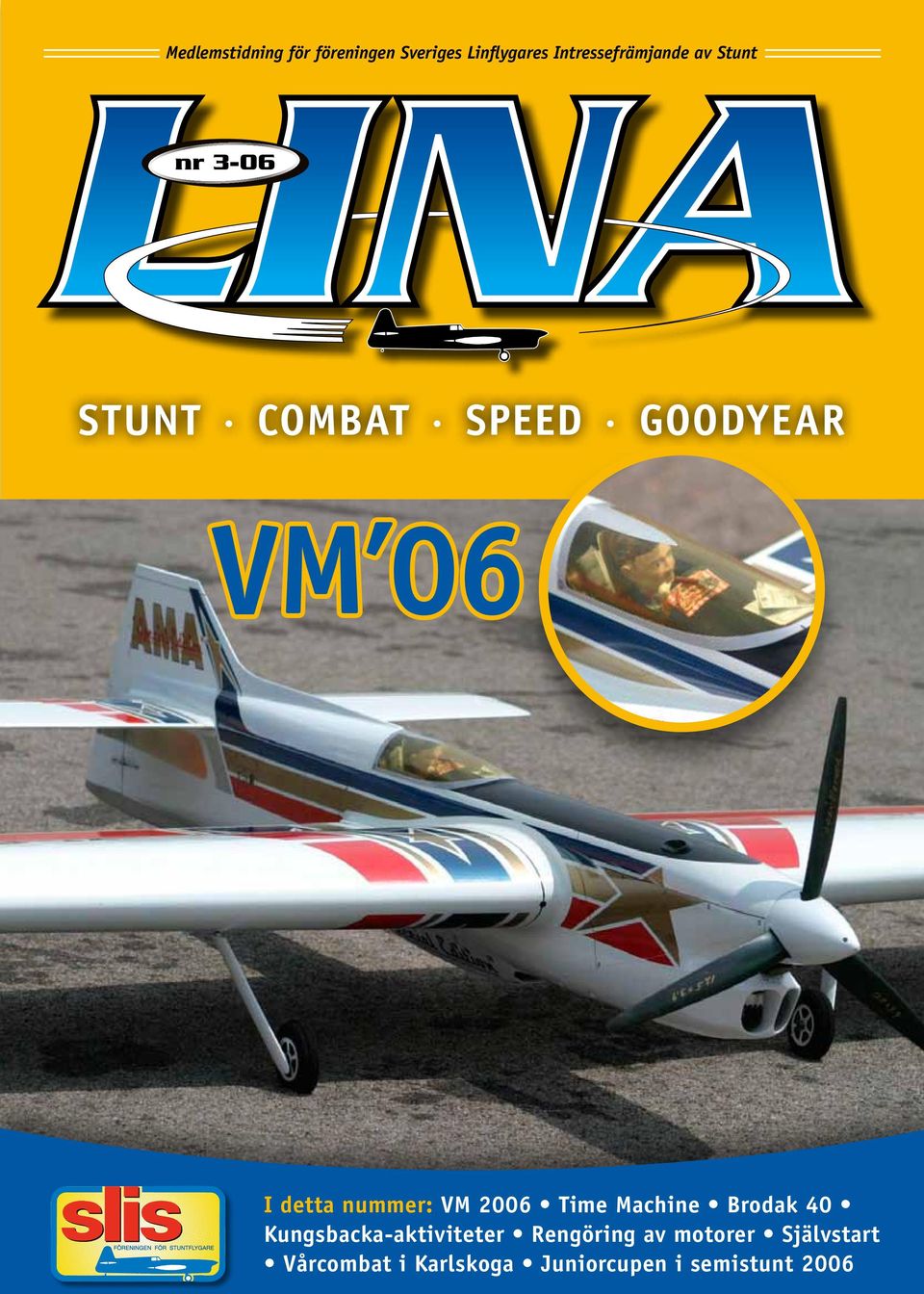 06 I detta nummer: VM 2006 Time Machine Brodak 40