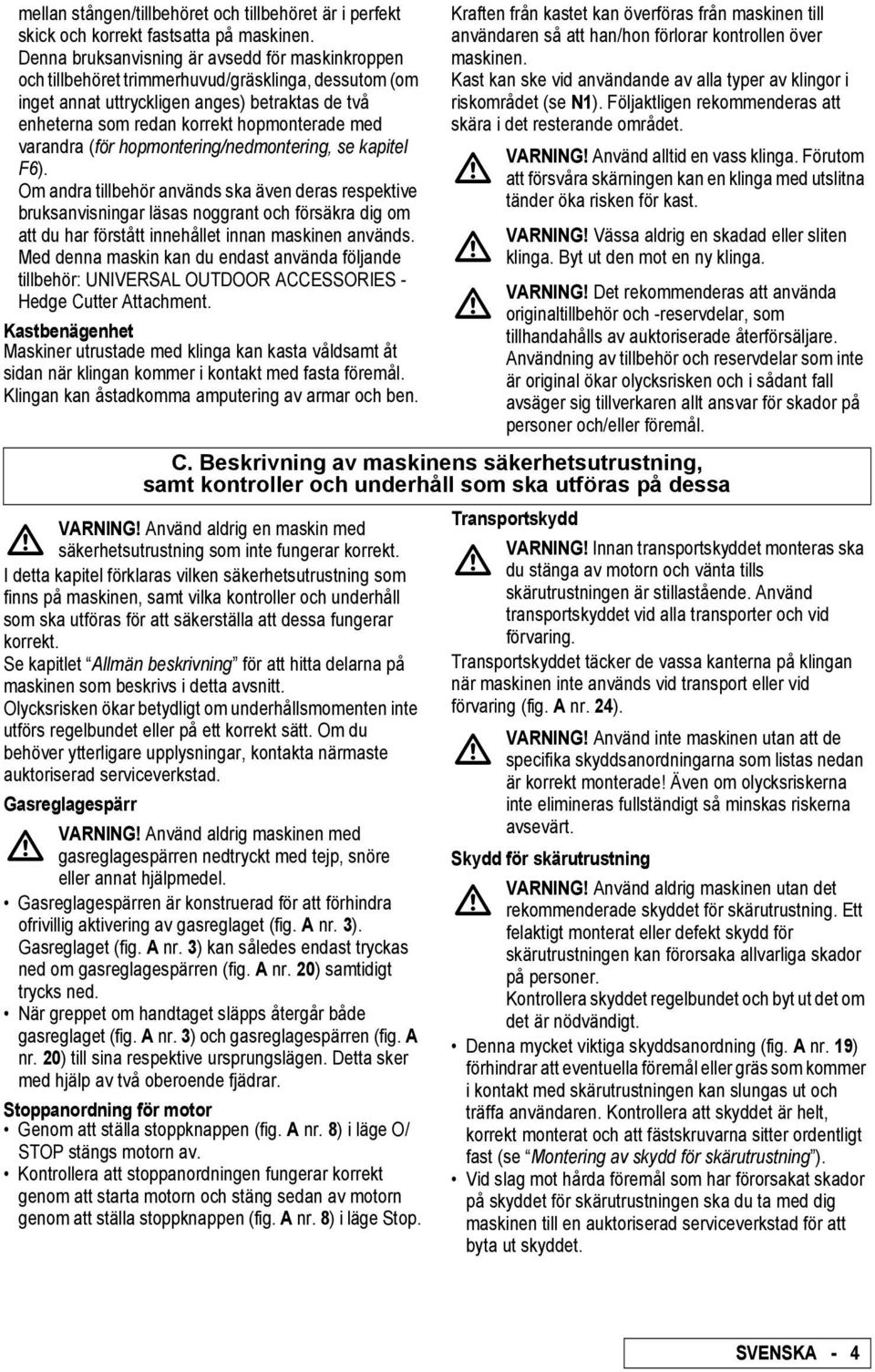varandra (för hopmontering/nedmontering, se kapitel F6).