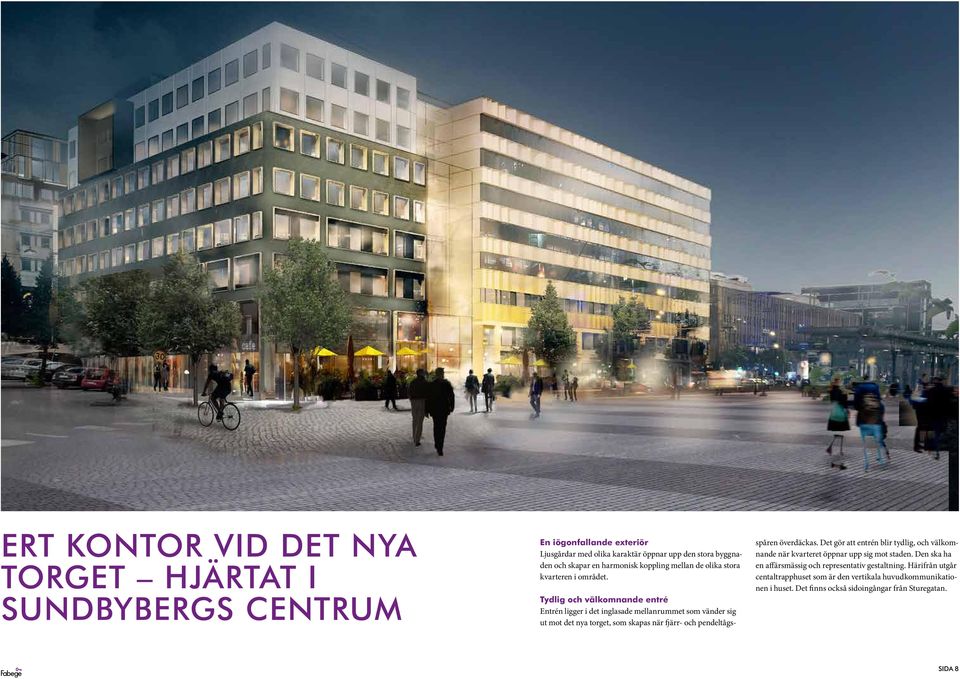 Tydlig och välkomnande entré Entrén ligger i det inglasade mellanrummet som vänder sig ut mot det nya torget, som skapas när fjärr- och pendeltågsspåren överdäckas.