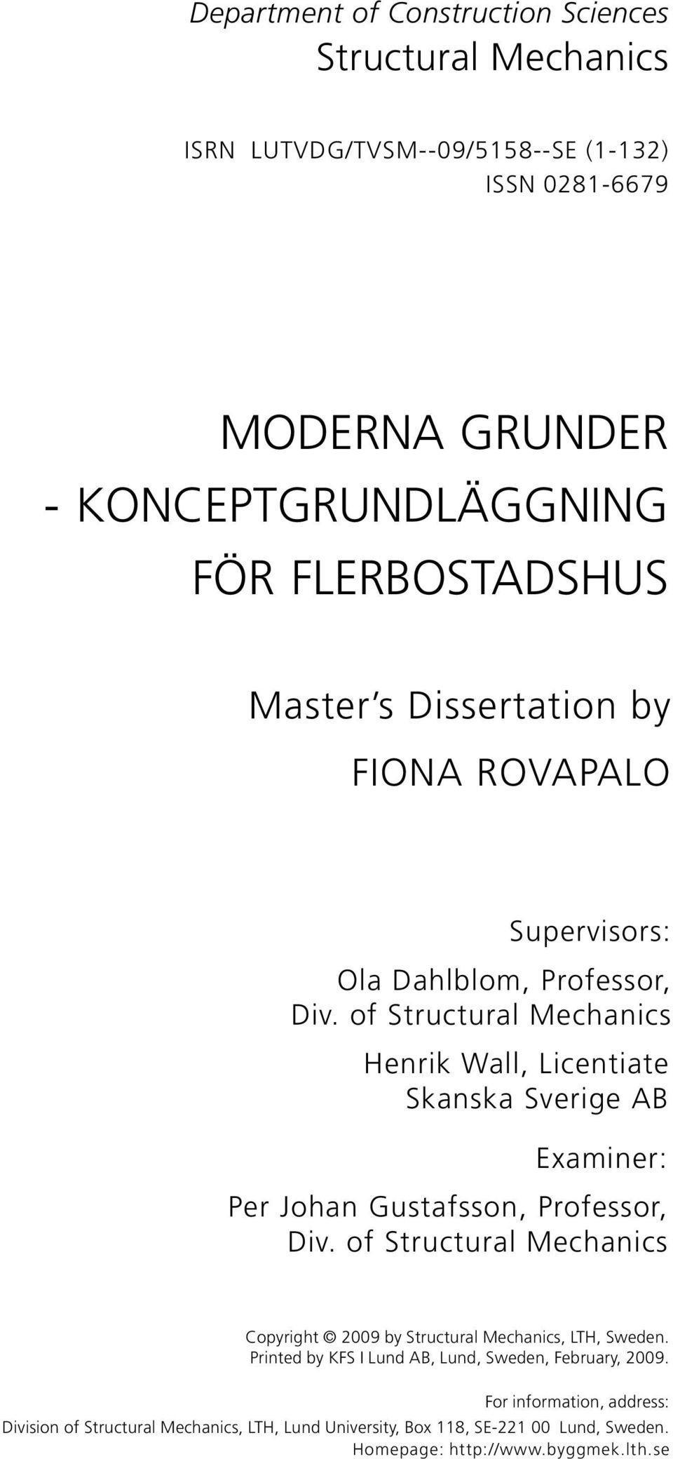 of Structural Mechanics Henrik Wall, Licentiate Skanska Sverige AB Examiner: Per Johan Gustafsson, Professor, Div.