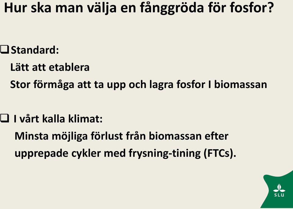 lagra fosfor I biomassan I vårt kalla klimat: Minsta