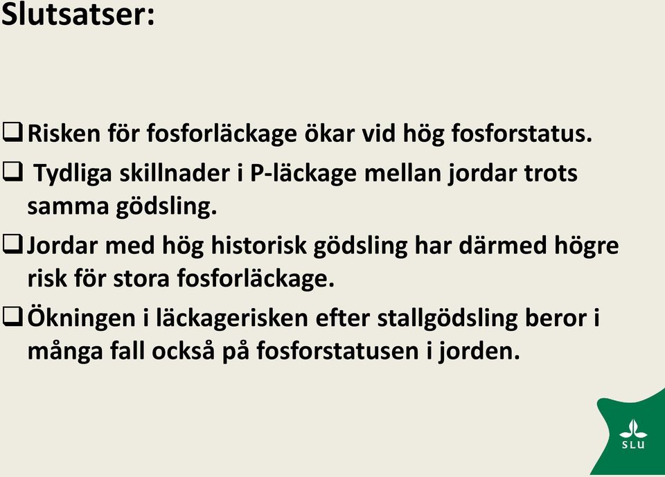 Jordar med hög historisk gödsling har därmed högre risk för stora