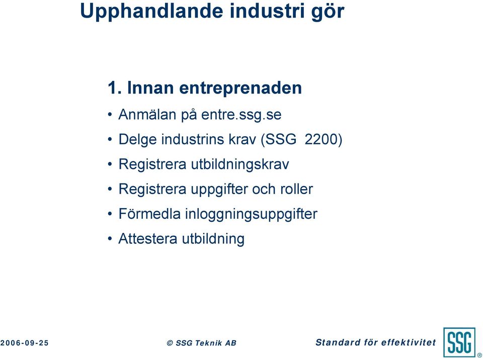 se Delge industrins krav (SSG 2200) Registrera