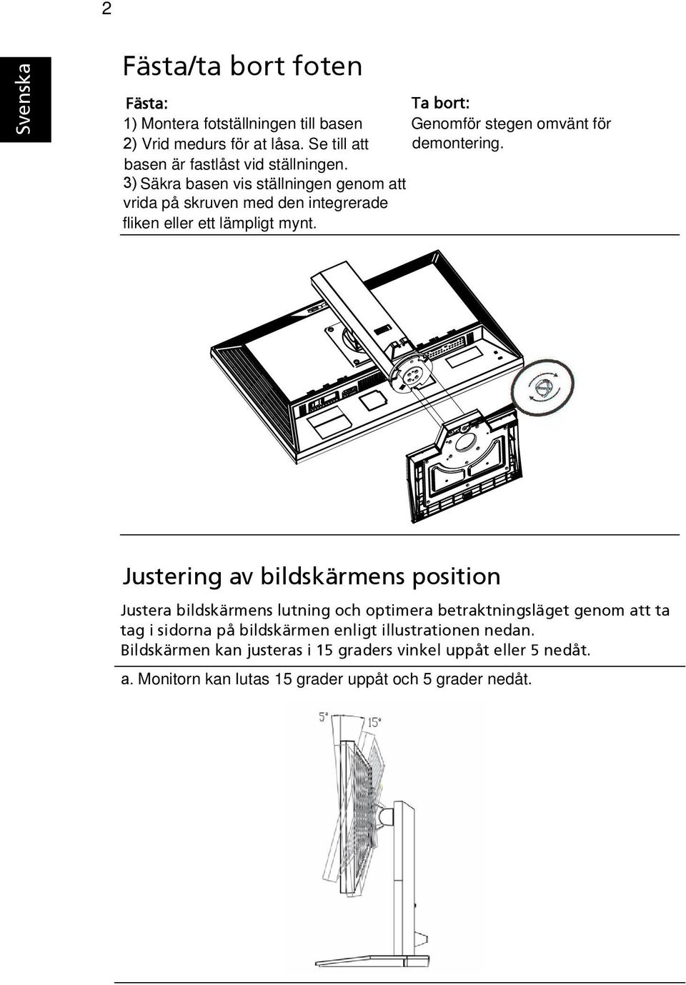 3) Säkra basen vis ställningen genom att vrida på skruven med den integrerade fliken eller ett lämpligt mynt.