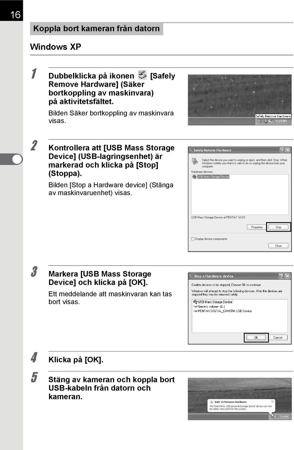 2 Kontrollera att [USB Mass Storage Device] (USB-lagringsenhet) är markerad och klicka på [Stop] (Stoppa).