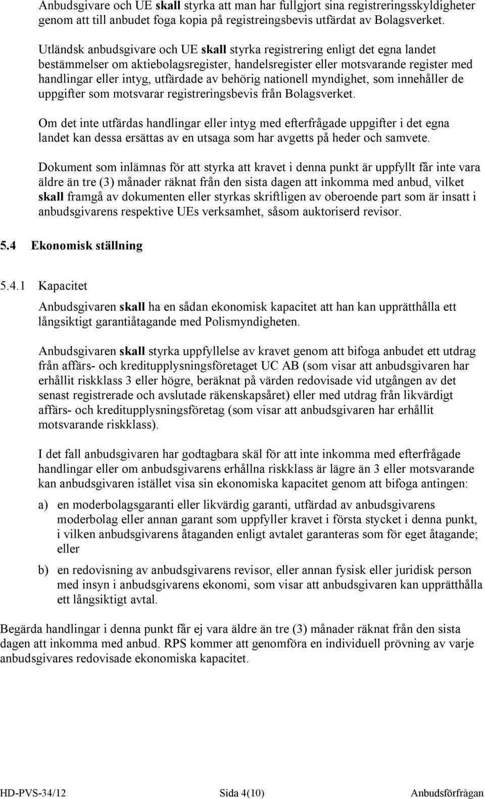 behörig nationell myndighet, som innehåller de uppgifter som motsvarar registreringsbevis från Bolagsverket.