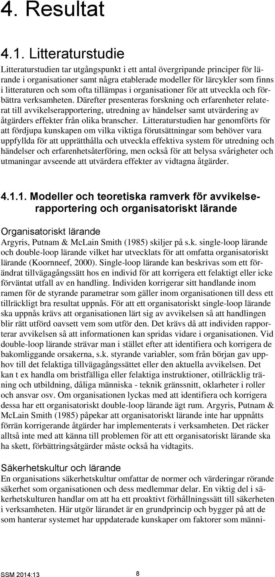tillämpas i organisationer för att utveckla och förbättra verksamheten.