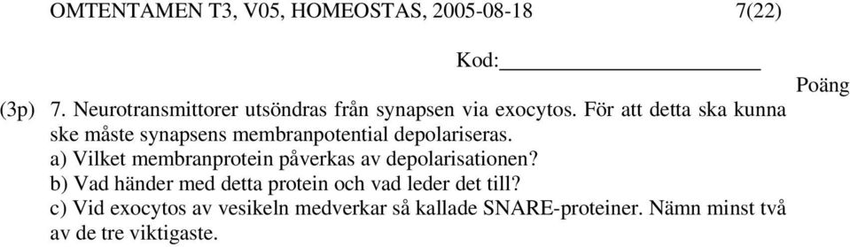 För att detta ska kunna ske måste synapsens membranpotential depolariseras.