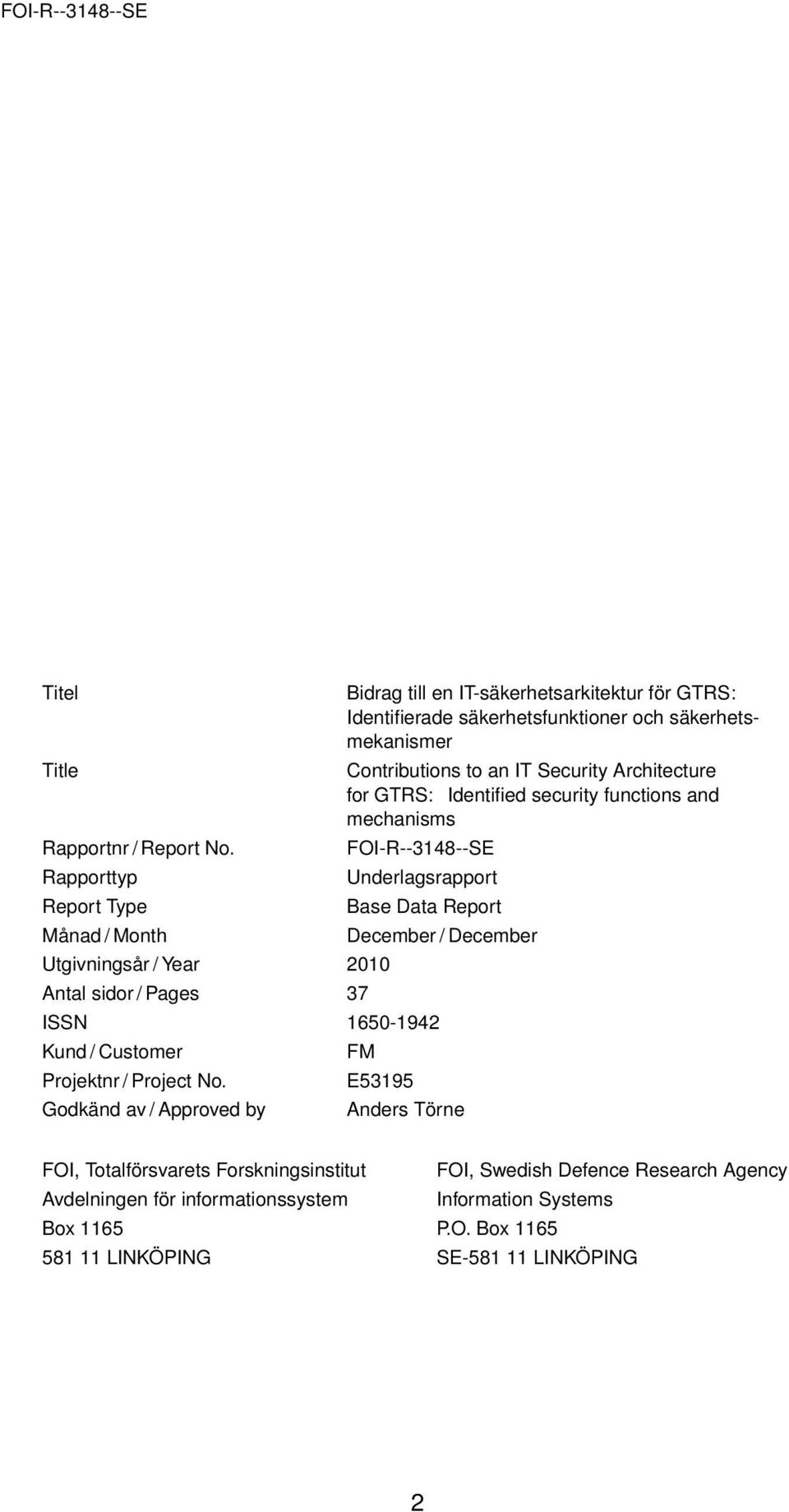 säkerhetsmekanismer Contributions to an IT Security Architecture for GTRS: Identified security functions and mechanisms FOI-R--3148--SE Underlagsrapport Base Data Report