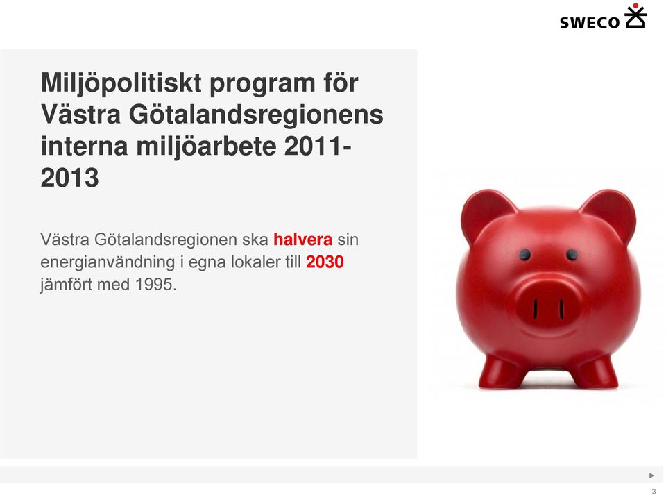2011-2013 Västra Götalandsregionen ska halvera
