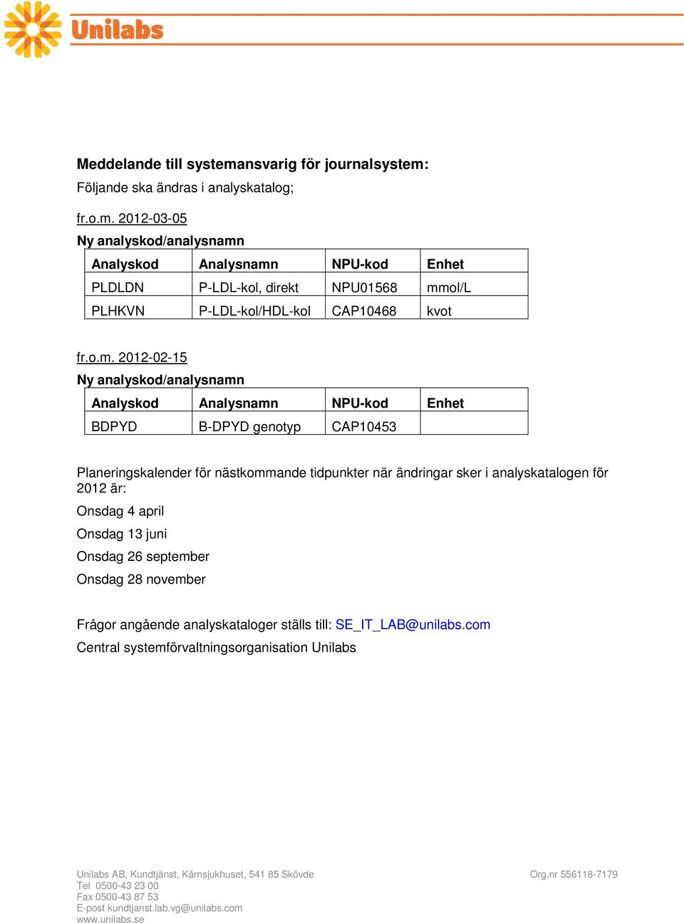 Följande ska ändras i analyskatalog; fr.o.m.