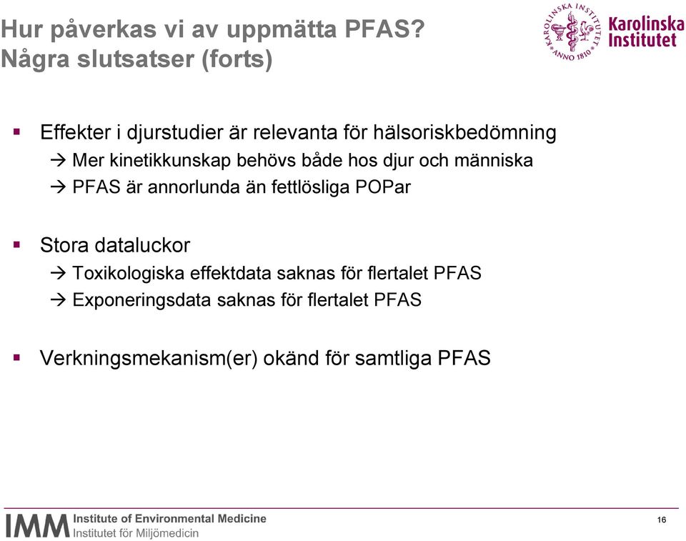 kinetikkunskap behövs både hos djur och människa PFAS är annorlunda än fettlösliga POPar