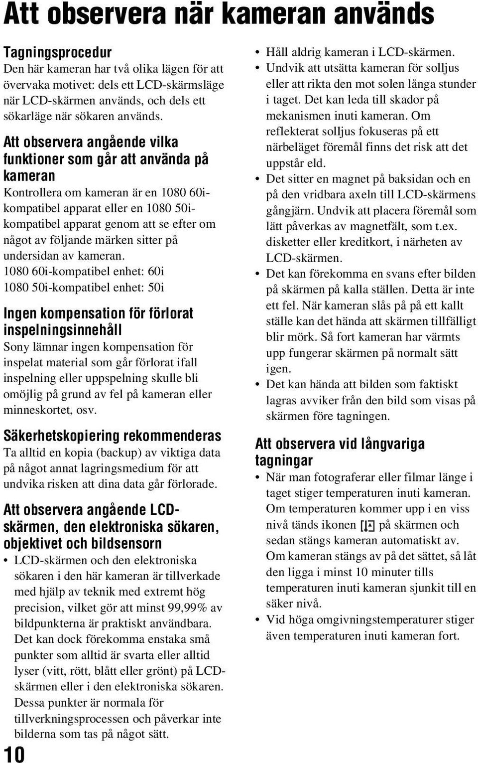 Att observera angående vilka funktioner som går att använda på kameran Kontrollera om kameran är en 1080 60ikompatibel apparat eller en 1080 50ikompatibel apparat genom att se efter om något av