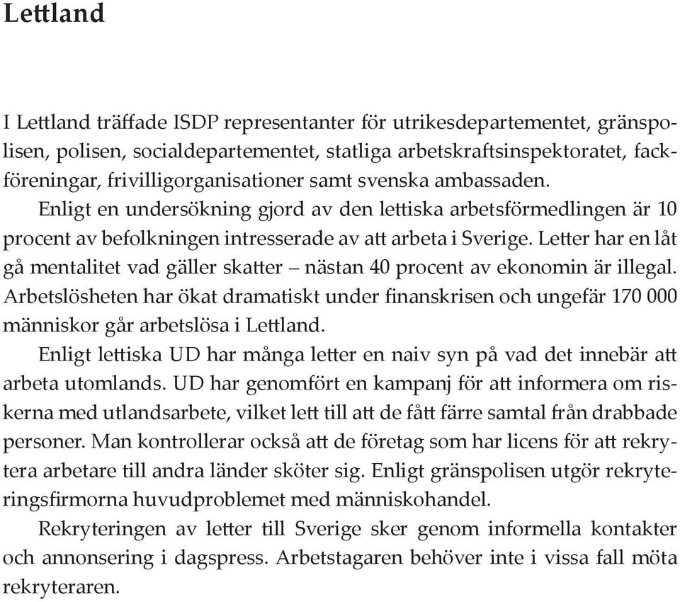 Letter har en låt gå mentalitet vad gäller skatter nästan 40 procent av ekonomin är illegal.