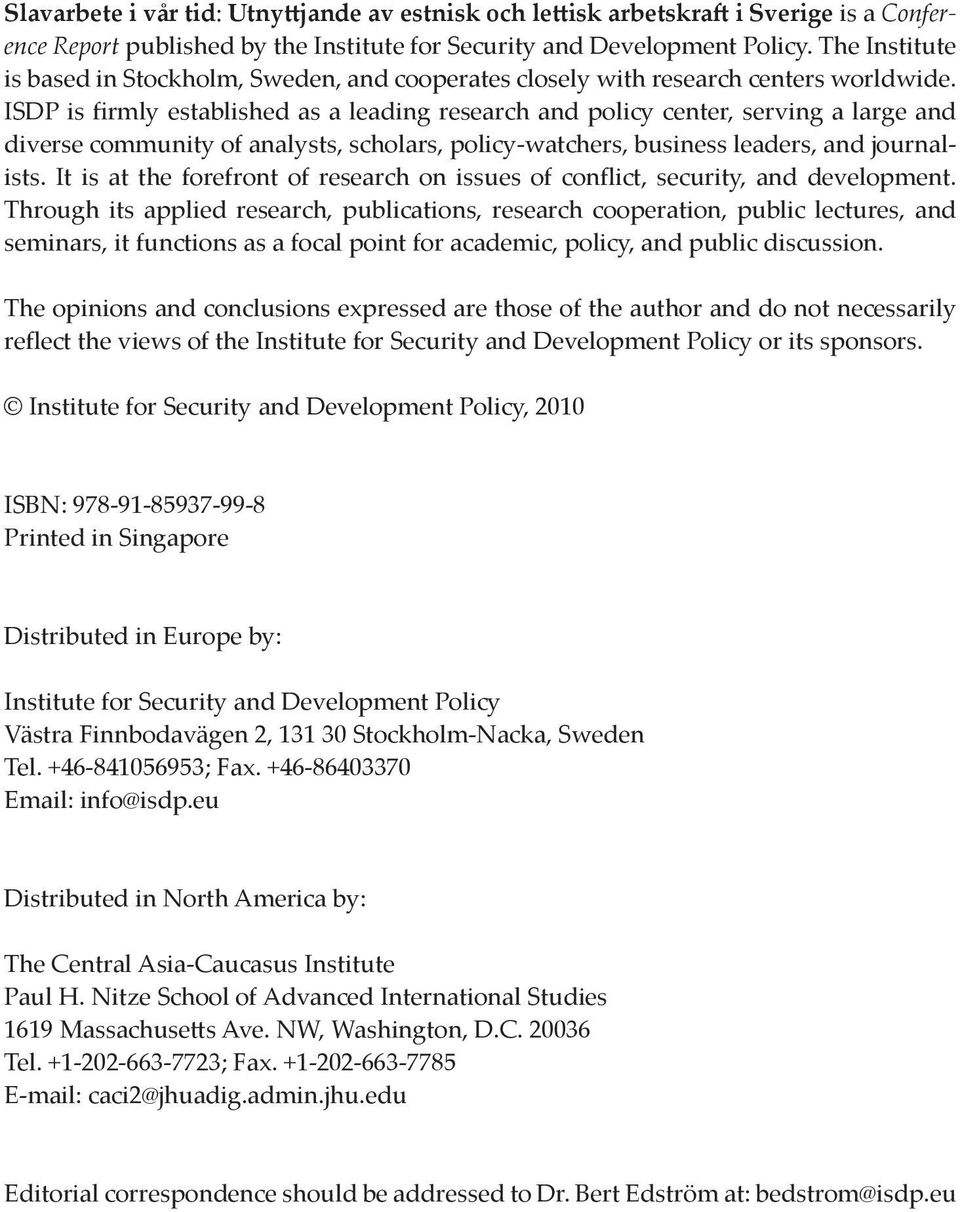 ISDP is firmly established as a leading research and policy center, serving a large and diverse community of analysts, scholars, policy-watchers, business leaders, and journalists.