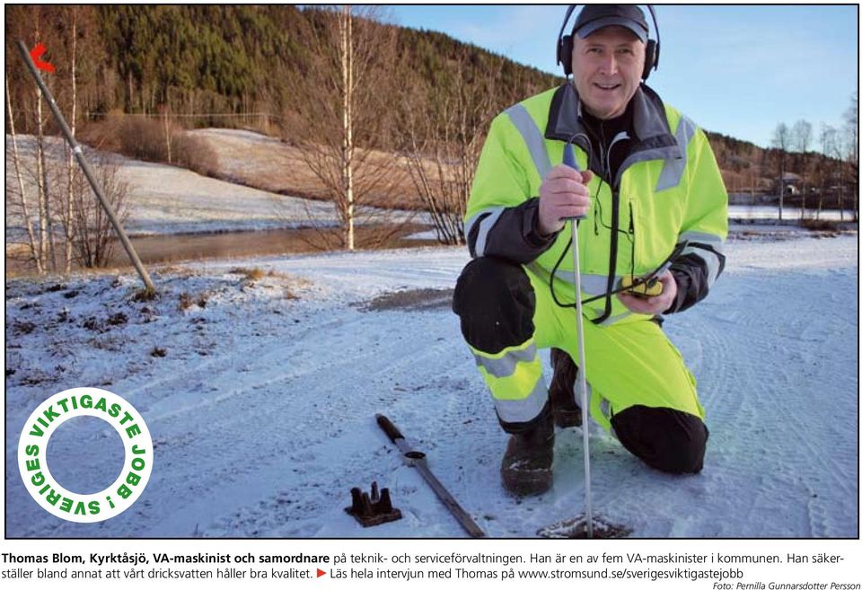 Han säkerställer bland annat att vårt dricksvatten håller bra kvalitet.