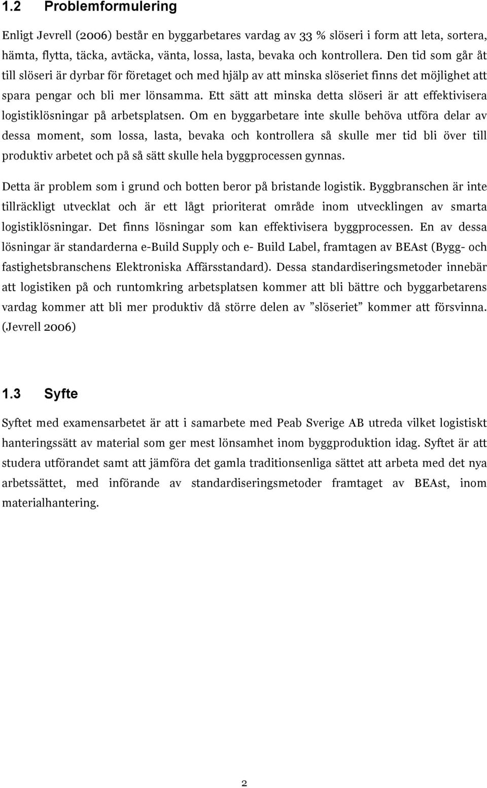 Ett sätt att minska detta slöseri är att effektivisera logistiklösningar på arbetsplatsen.