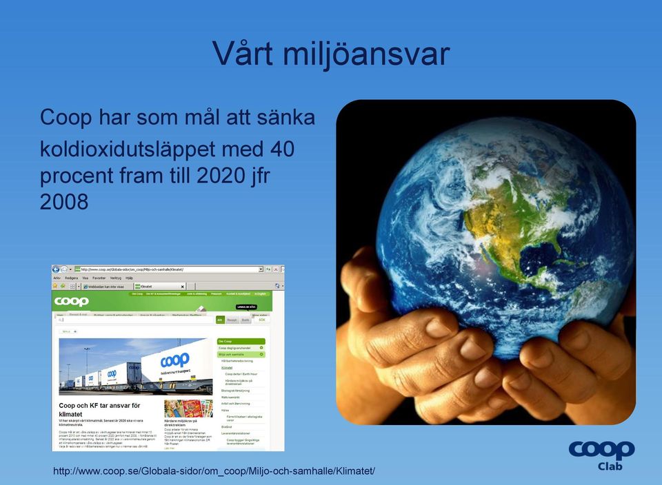 fram till 2020 jfr 2008 http://www.coop.