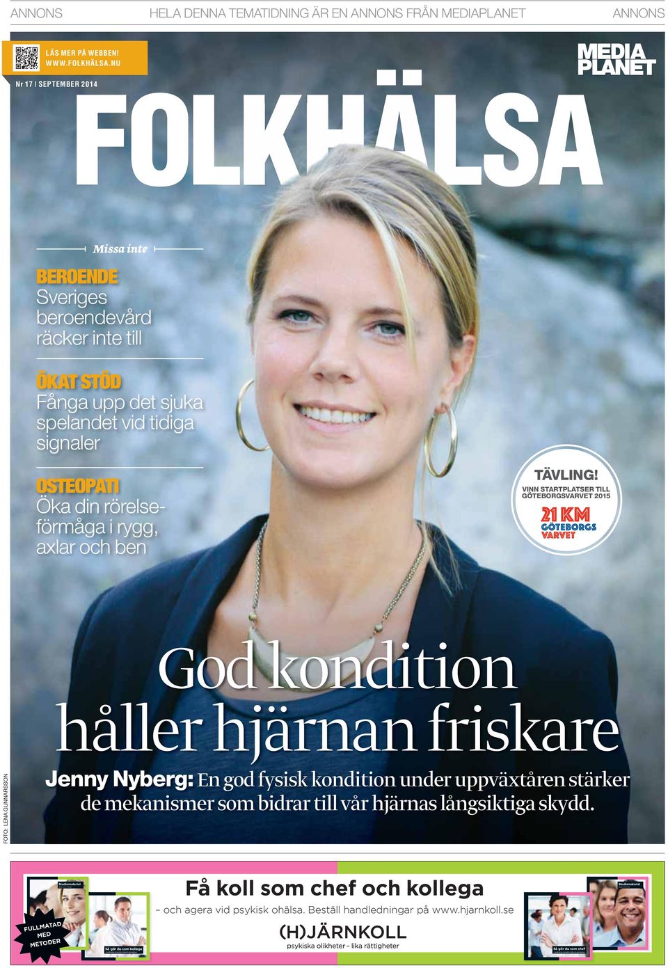 NU Nr 17 SEPTEMBER 2014 FOLKHÄLSA Missa inte BEROENDE Sveriges beroendevård räcker inte till ÖKAT STÖD Fånga upp det sjuka spelandet vid tidiga signaler OSTEOPATI Öka din rörelseförmåga i rygg, axlar