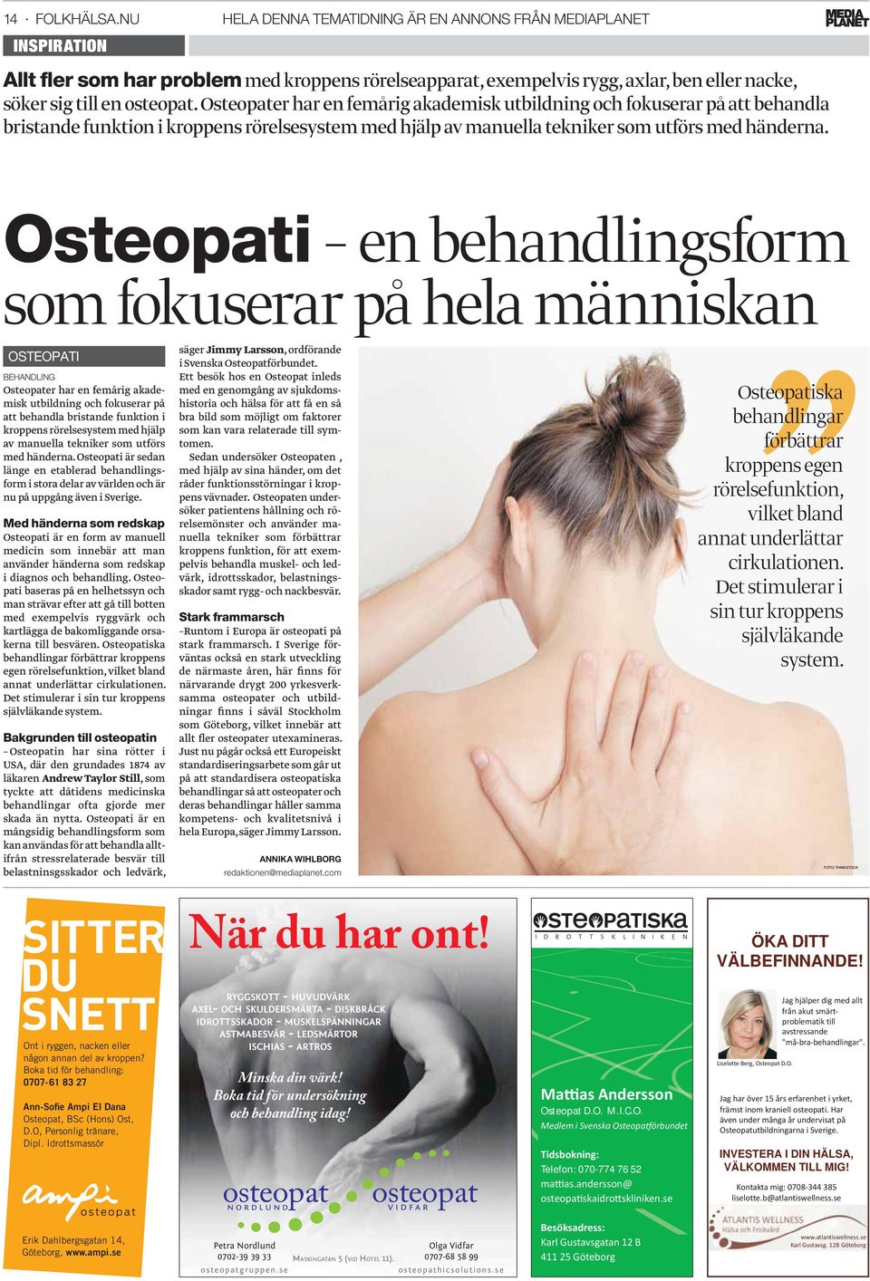 Osteopater har en femårig akademisk utbildning och fokuserar på att behandla bristande funktion i kroppens rörelsesystem med hjälp av manuella tekniker som utförs med händerna.