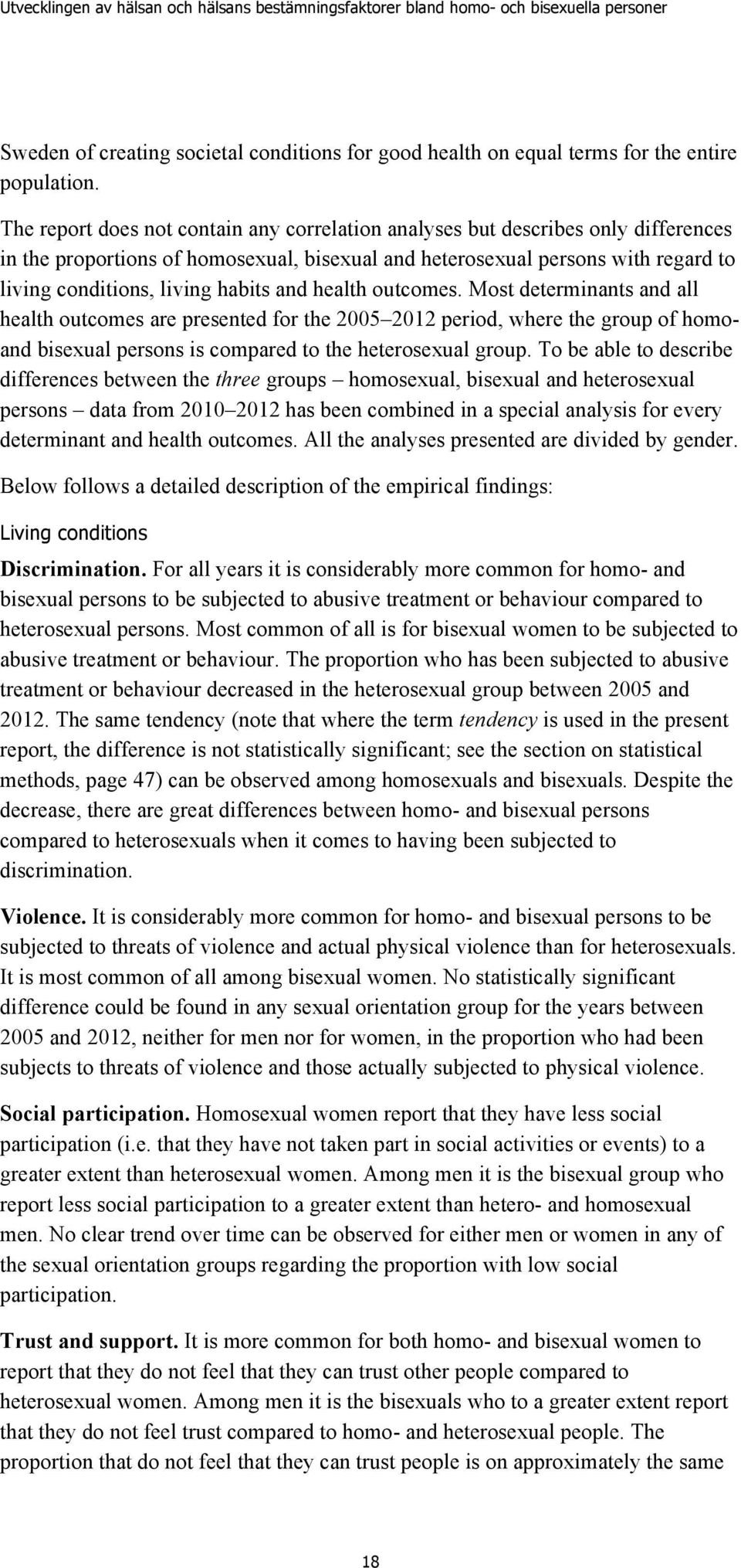 and health outcomes. Most determinants and all health outcomes are presented for the 212 period, where the group of homoand bisexual persons is compared to the heterosexual group.