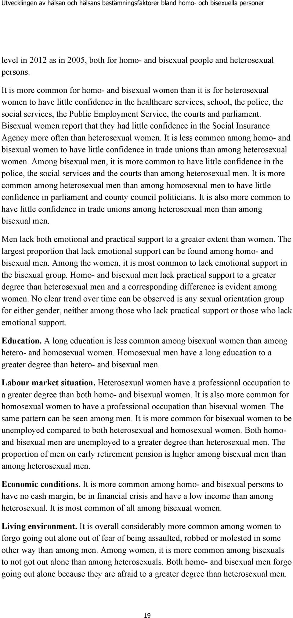 Service, the courts and parliament. Bisexual women report that they had little confidence in the Social Insurance Agency more often than heterosexual women.