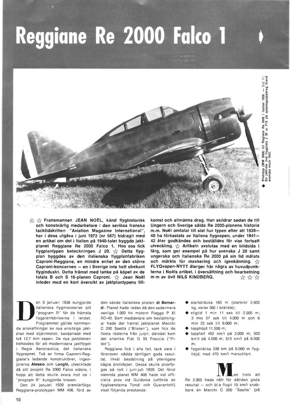 darbetare i den seriösa franska Ungern och Sverige sålda Re 2000-planens historia facktidskriften "Aviation Magazine International", m.