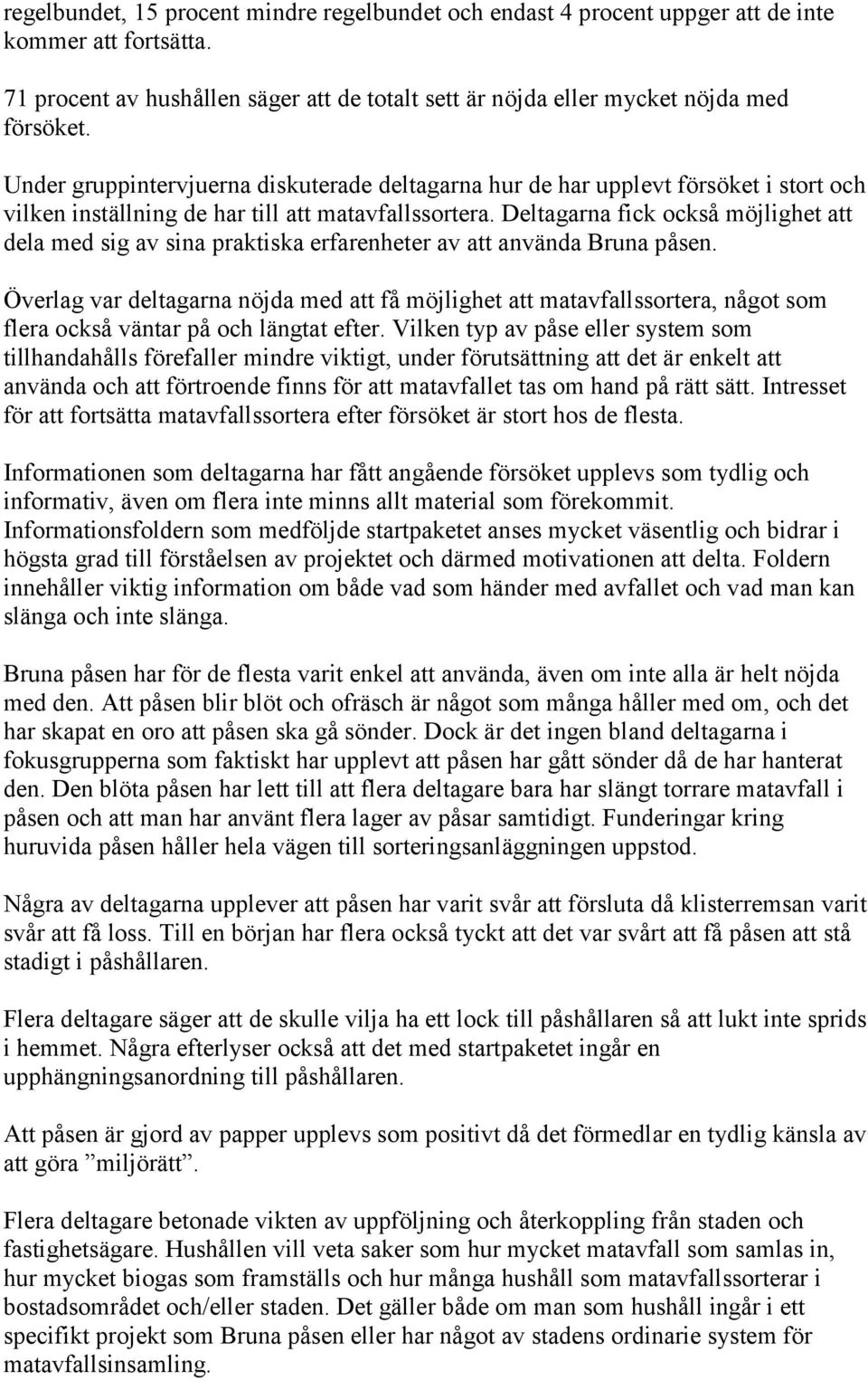 Deltagarna fick också möjlighet att dela med sig av sina praktiska erfarenheter av att använda Bruna påsen.