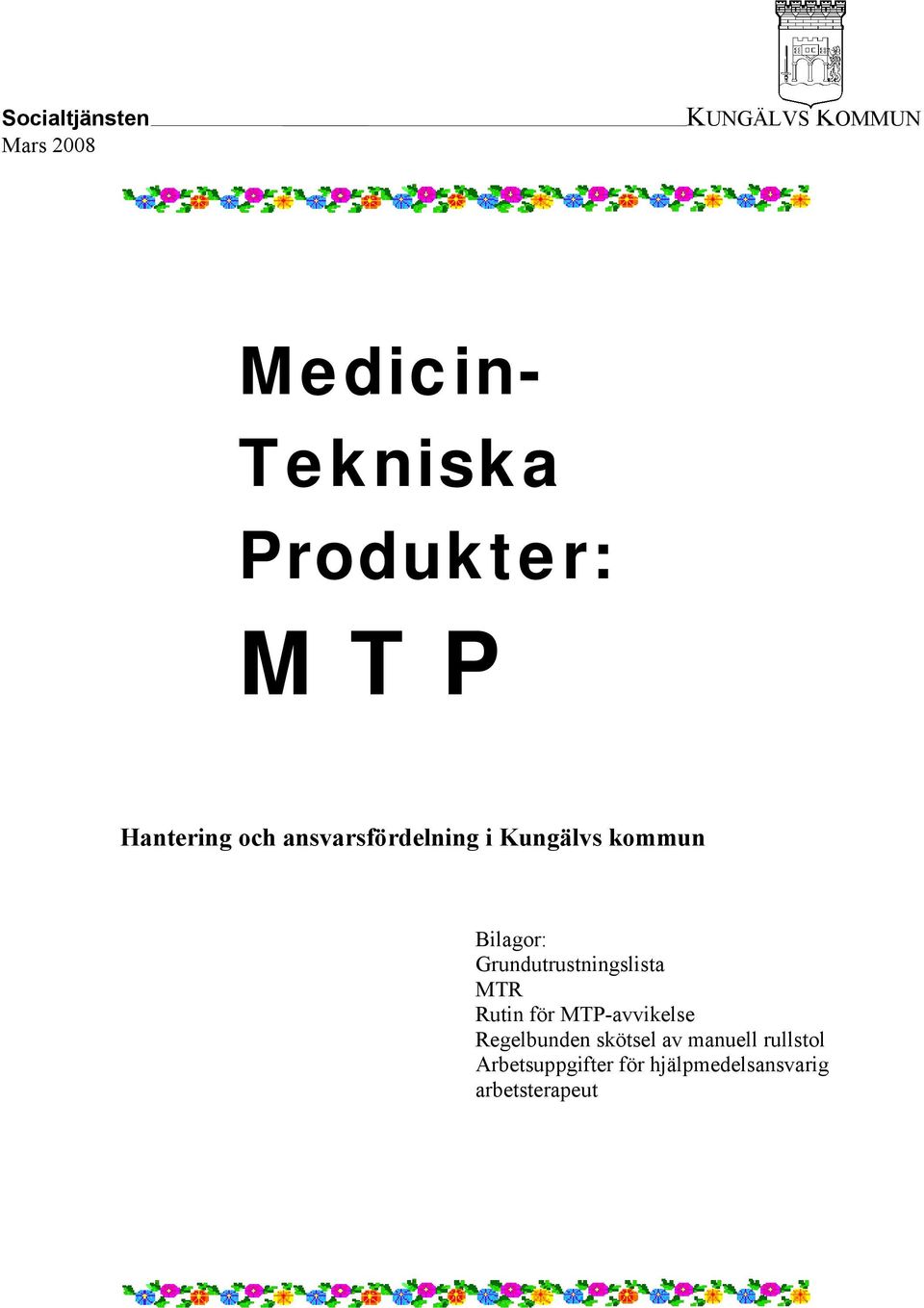 Grundutrustningslista MTR Rutin för MTP-avvikelse Regelbunden skötsel