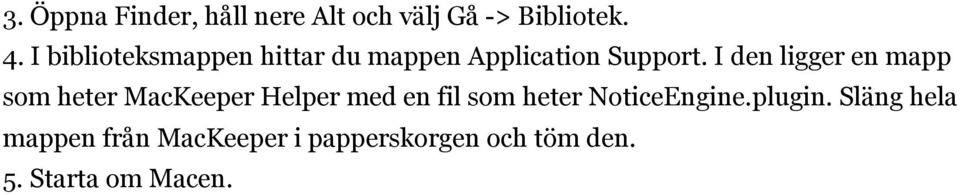 I den ligger en mapp som heter MacKeeper Helper med en fil som heter