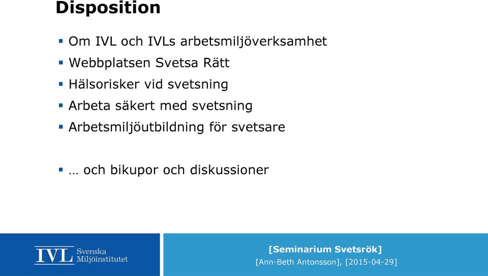 Hälsorisker vid svetsning Arbeta säkert med