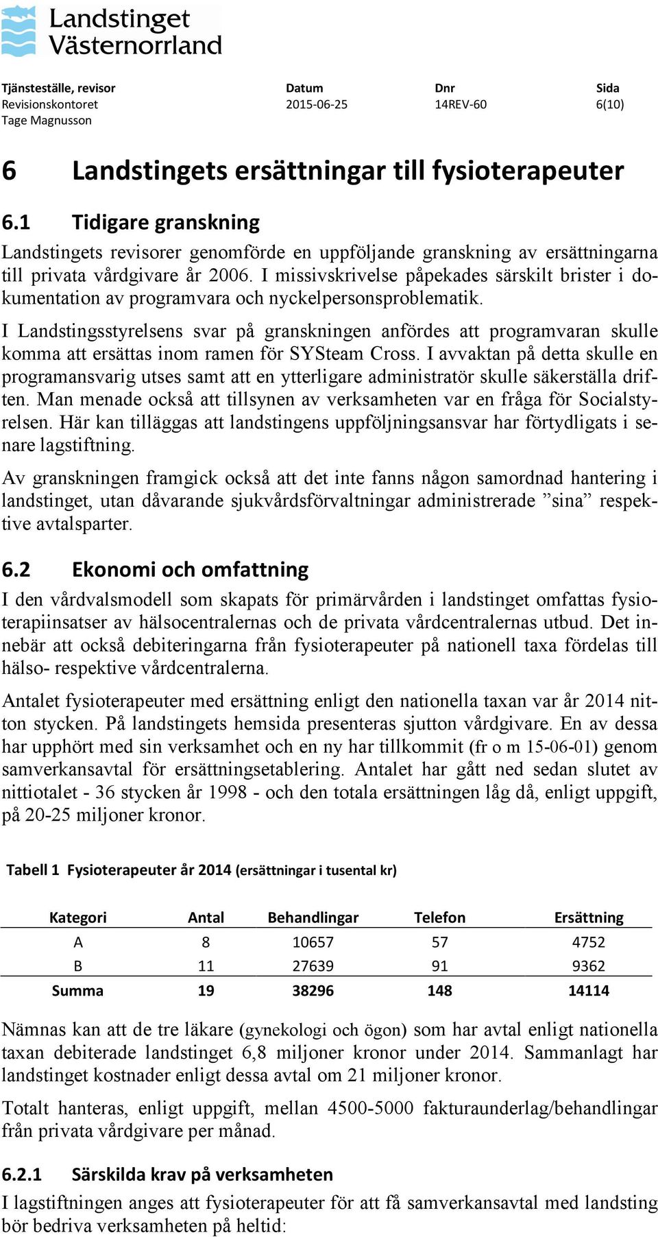 I missivskrivelse påpekades särskilt brister i dokumentation av programvara och nyckelpersonsproblematik.