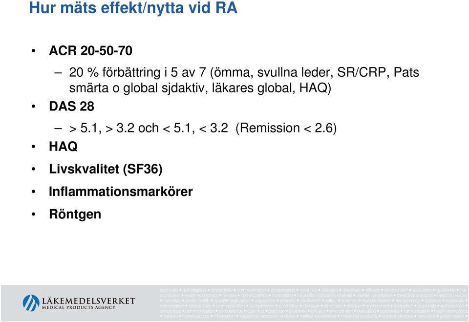 sjdaktiv, läkares global, HAQ) DAS 28 > 5.1, > 3.2 och < 5.