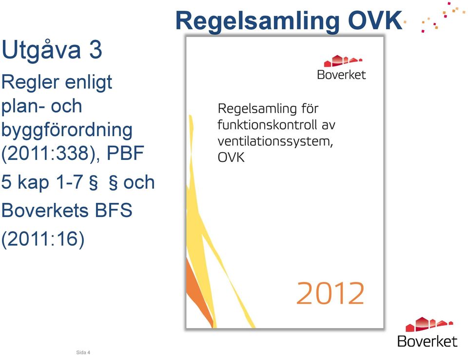 PBF 5 kap 1-7 och Boverkets BFS