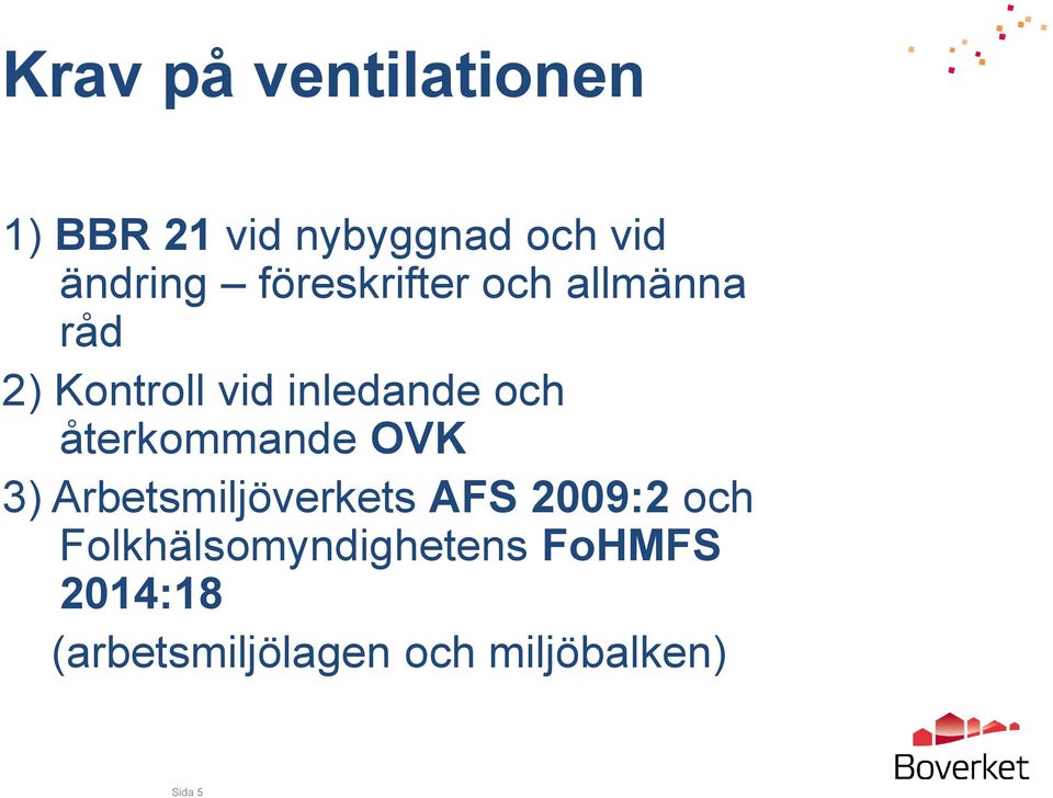 återkommande OVK 3) Arbetsmiljöverkets AFS 2009:2 och