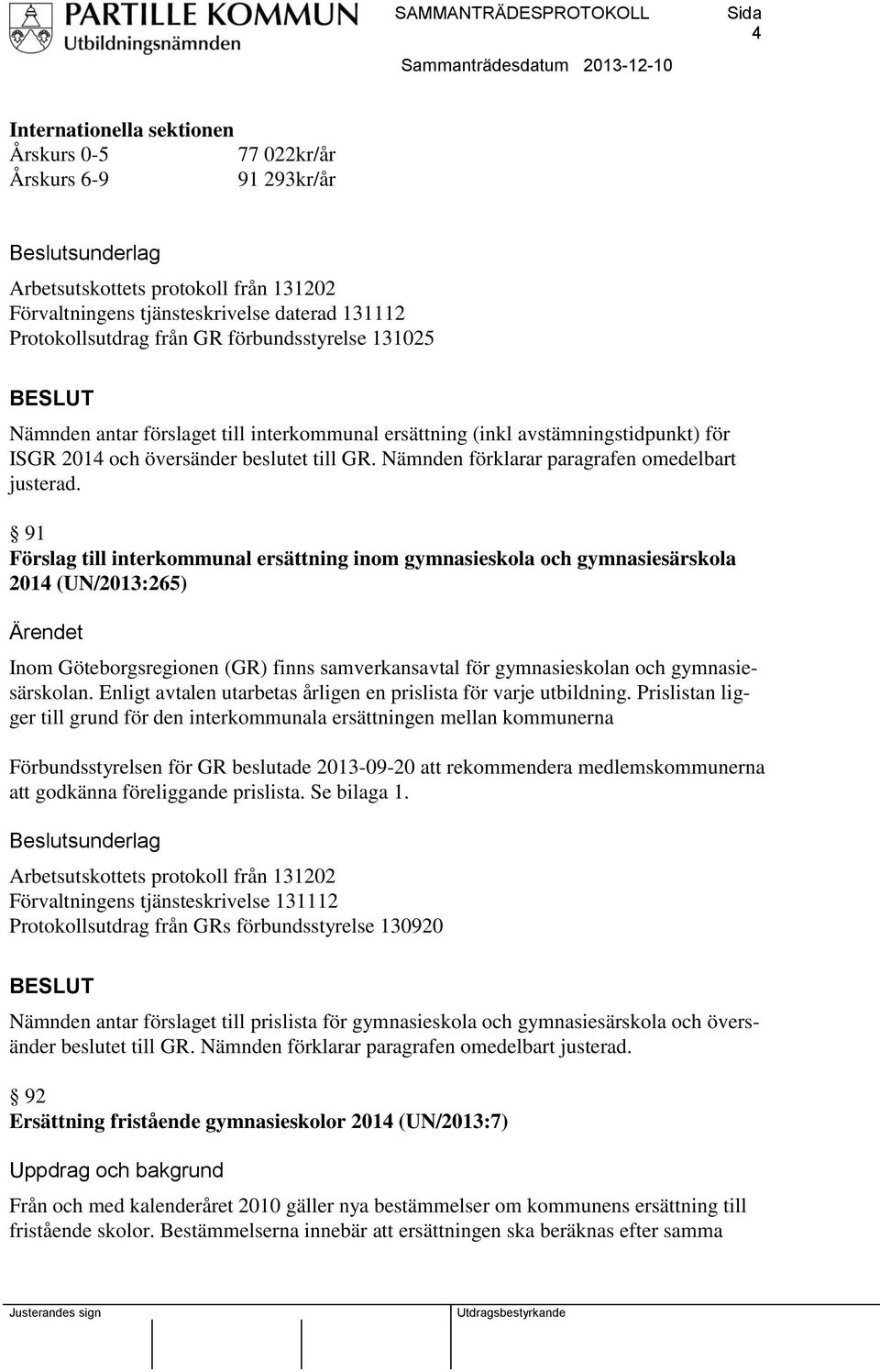 Nämnden förklarar paragrafen omedelbart justerad.