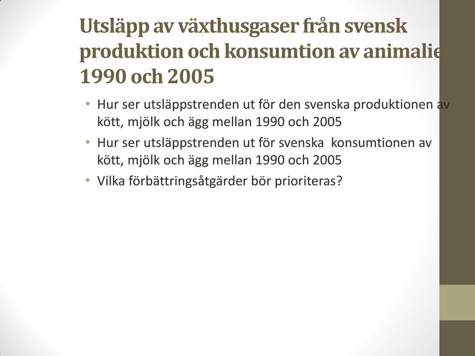 och ägg mellan 199 och 25 Hur ser utsläppstrenden ut för svenska konsumtionen