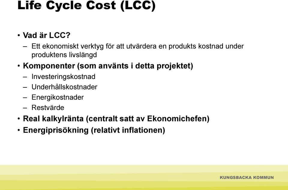 livslängd Komponenter (som använts i detta projektet) Investeringskostnad