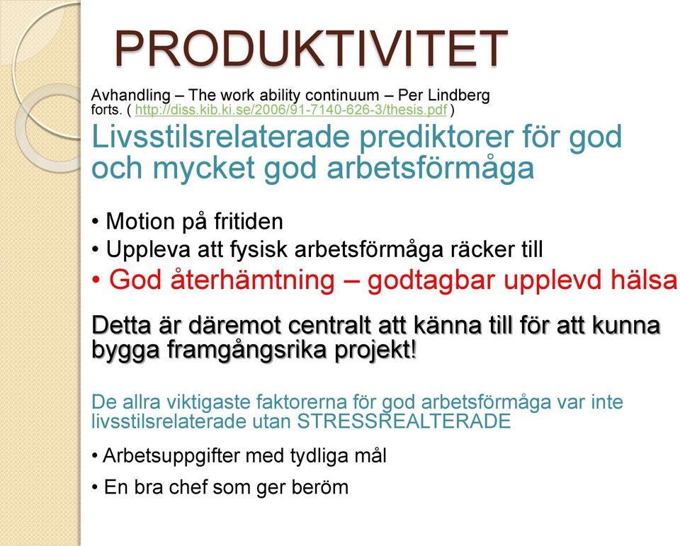 till God återhämtning godtagbar upplevd hälsa Detta är däremot centralt att känna till för att kunna bygga framgångsrika projekt!