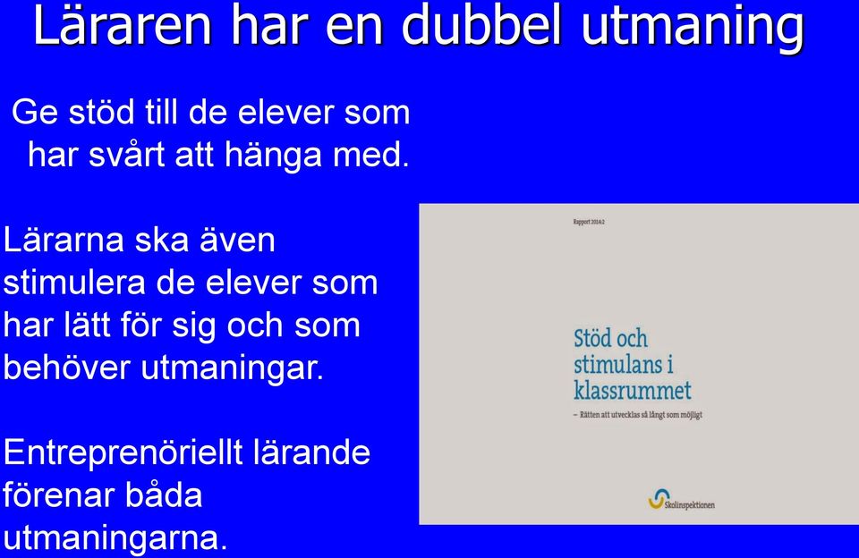 Lärarna ska även stimulera de elever som har lätt för