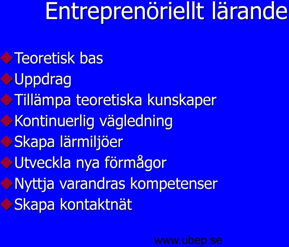 vägledning Skapa lärmiljöer Utveckla nya