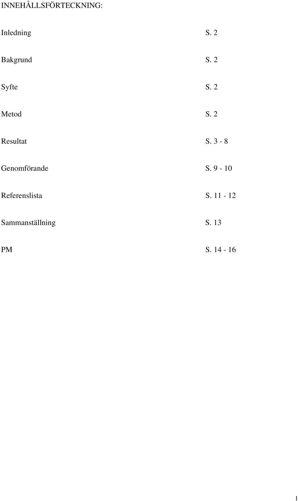 2 Resultat S. 3-8 Genomförande S.