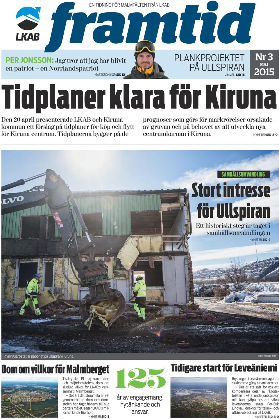 Tidplanerna bygger på de prognoser som görs för markrörelser orsakade av gruvan och på behovet av att utveckla nya centrumkärnan i Kiruna.