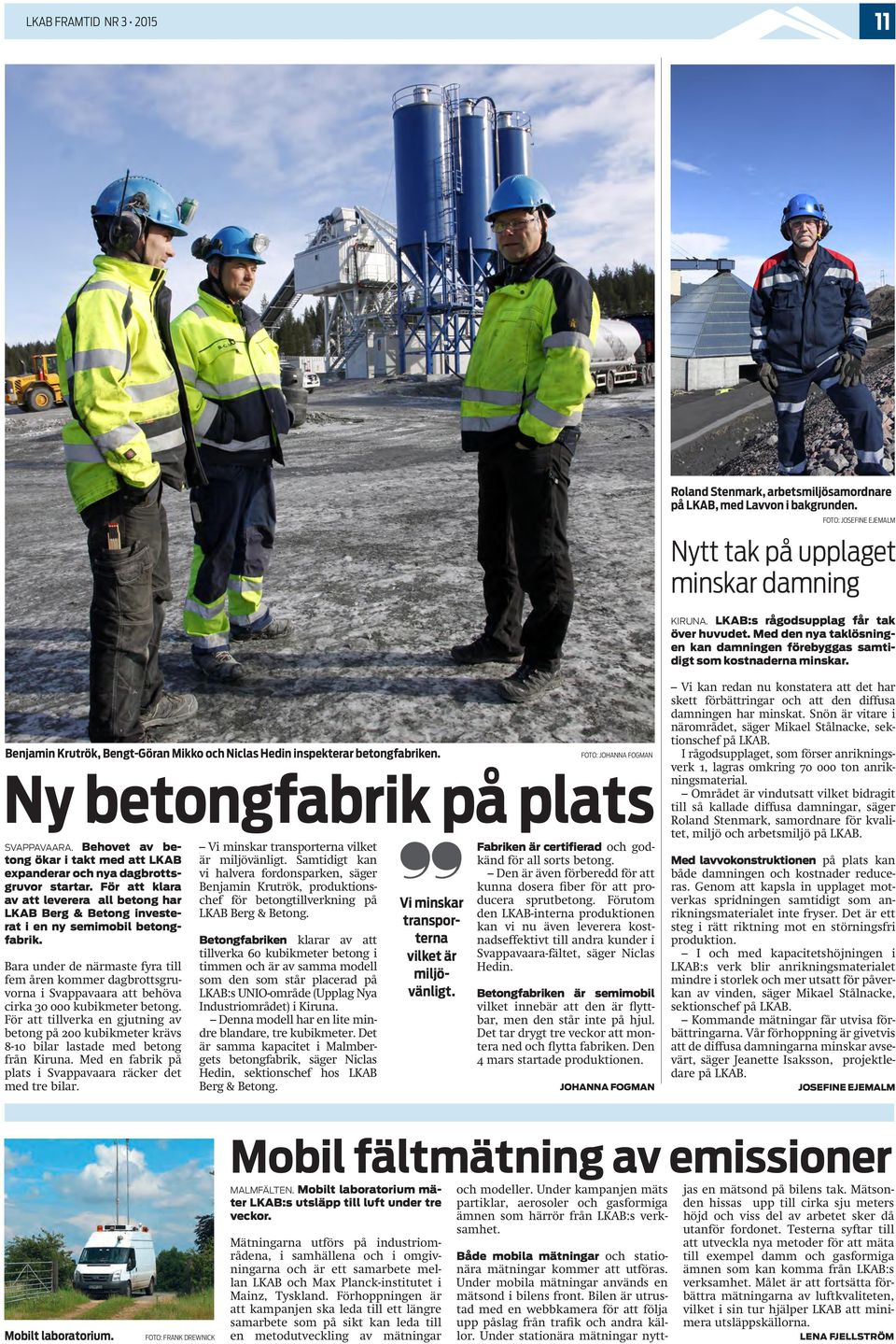 Benjamin Krutrök, Bengt-Göran Mikko och Niclas Hedin inspekterar betongfabriken. SVAPPAVAARA. Behovet av betong ökar i takt med att LKAB expanderar och nya dagbrottsgruvor startar.