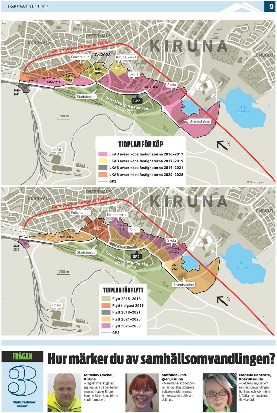 avser köpa fastigheterna 2017 2019 LKAB avser köpa fastigheterna 2019 2021 PETSAMO LKAB avser köpa fastigheterna 2024 2028 GP2 TT Nyhetsbyrån NORRMALM ÖSTERMALM 5m nos 136 g o r p s ion KIRUNA at