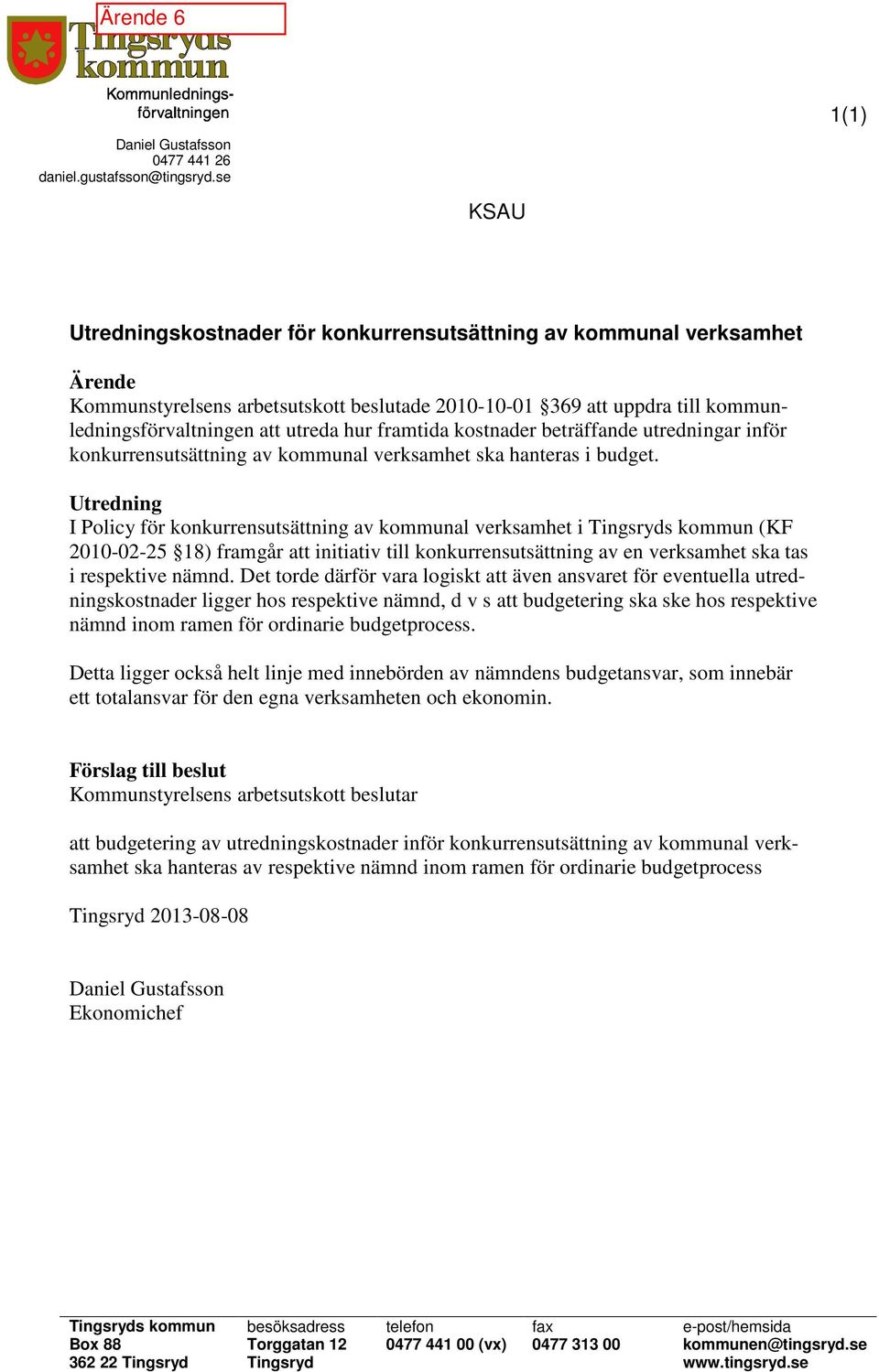 hur framtida kostnader beträffande utredningar inför konkurrensutsättning av kommunal verksamhet ska hanteras i budget.