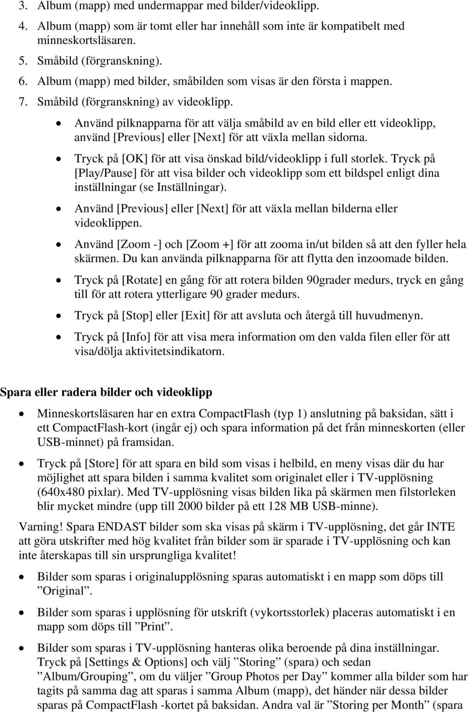 Använd pilknapparna för att välja småbild av en bild eller ett videoklipp, använd [Previous] eller [Next] för att växla mellan sidorna.