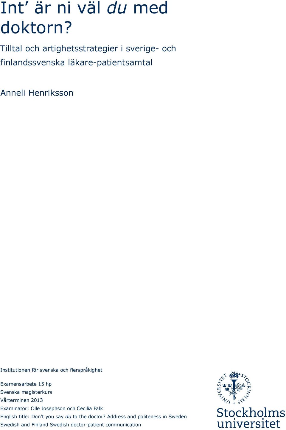 Institutionen för svenska och flerspråkighet Examensarbete 15 hp Svenska magisterkurs Vårterminen 2013